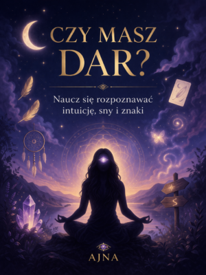 Kurs - Czy masz dar? Naucz się rozpoznawać intuicję, sny i znaki